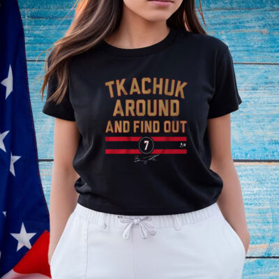 Brady Tkachuk Around And Find Out Shirt