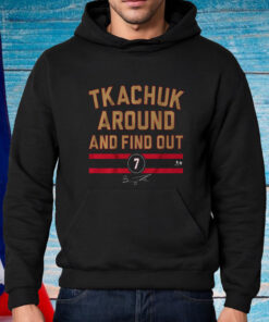Brady Tkachuk Around And Find Out Shirt