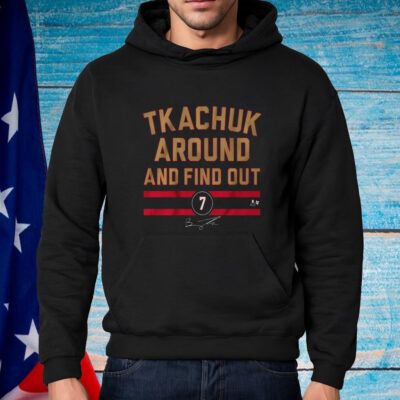 Brady Tkachuk Around And Find Out Shirt