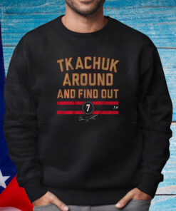 Brady Tkachuk Around And Find Out Shirt