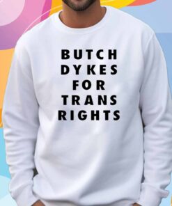 Butch Dykes For Trans Rights T-Shirt