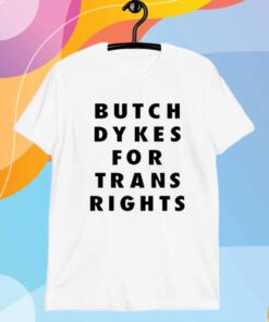Butch Dykes For Trans Rights T-Shirt