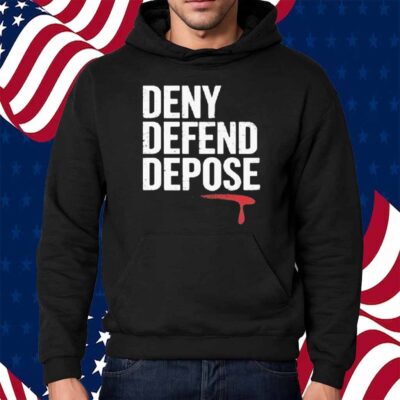 Deny Defend, Depose Motivational Shirt