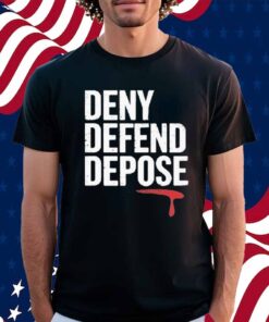 Deny Defend, Depose Motivational Shirt