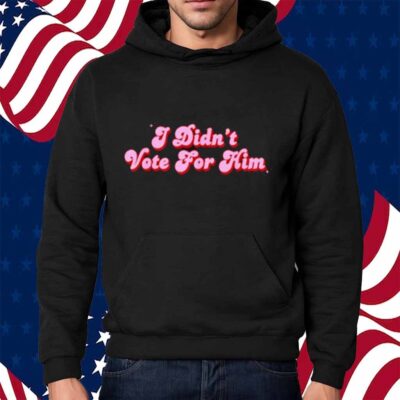 Didn't Vote For Him Funny Political Not My President Shirt