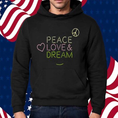 Dream Peace Love And Dream Shirt