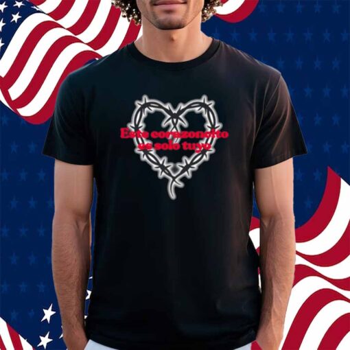 Este Corazoncito Es Solo Tuyo Shirt