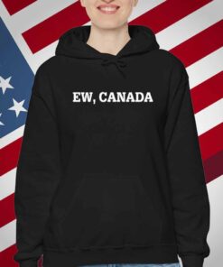 Ew, Canada T-Shirt
