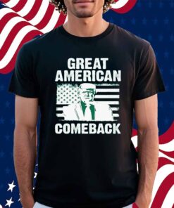 Funny Great Americans Comeback 45 47 Trump Shirt