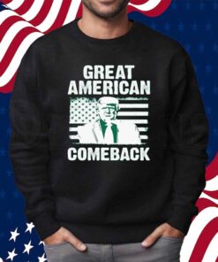 Funny Great Americans Comeback 45 47 Trump Shirt