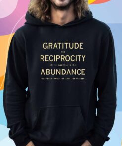 GRATITUDE AND RECIPROCITY BRIAN GIBBS QUOTE T-SHIRT