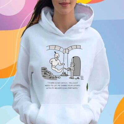 Genie there is no catch you just need to let me share your wishes with my advertising partners T-Shirt