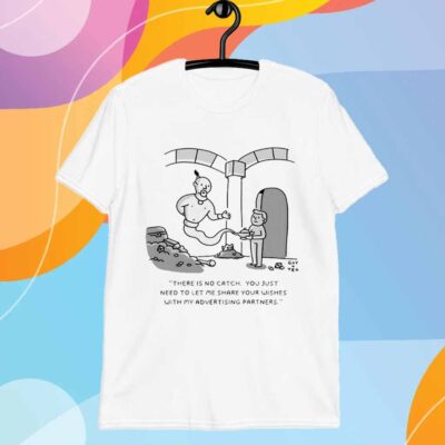 Genie there is no catch you just need to let me share your wishes with my advertising partners T-Shirt