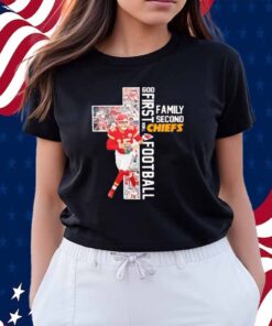 God first family second then Chiefs football Shirt