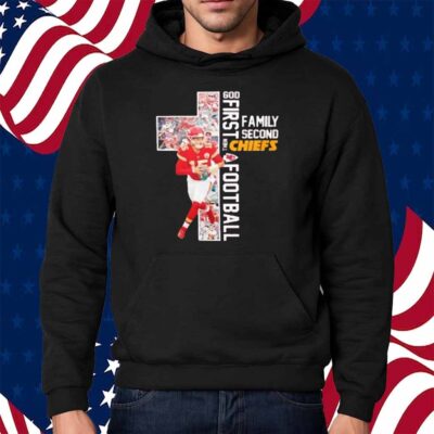 God first family second then Chiefs football Shirt