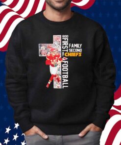 God first family second then Chiefs football Shirt
