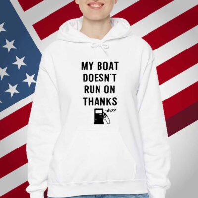 Greg Biffle My Boat Doesn't Run On Thanks T-Shirt