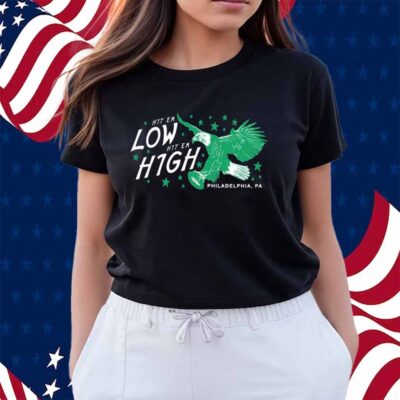 HIT 'EM LOW HIT 'EM HIGH PHILADELPHIA SHIRT