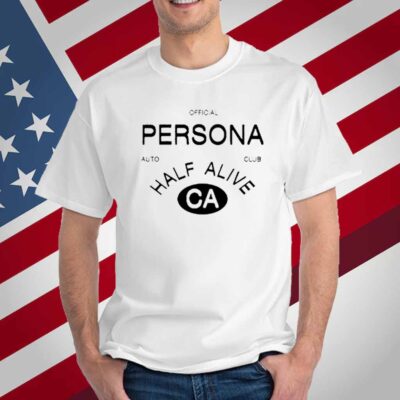 Half Alive Persona Auto Club Half Alive Ca T-Shirt