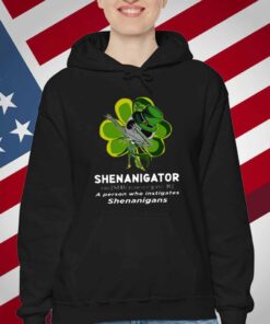 Happy Stpatrick’s Day Shenanigator A Person Who Instigates Shenanigans T-Shirt