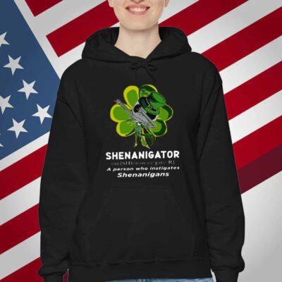 Happy Stpatrick’s Day Shenanigator A Person Who Instigates Shenanigans T-Shirt