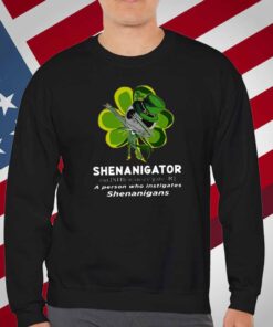 Happy Stpatrick’s Day Shenanigator A Person Who Instigates Shenanigans T-Shirt
