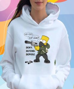 Hey CEO Eat Lead! Deny. Defend. Depose T-Shirt