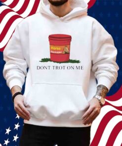 Horseade Don't Trot On Me Shirt