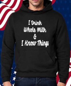 House Committee On Agriculture I Drink Whole Milk I Know Things Shirt