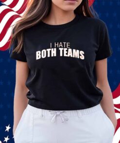 I Hate Both Teams Bengal Cincinnati Shirt