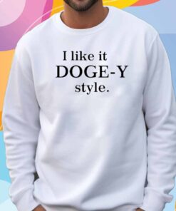 I Like It Doge-Y Style T-Shirt