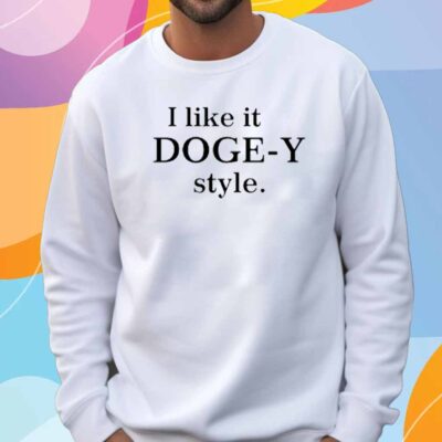 I Like It Doge-Y Style T-Shirt