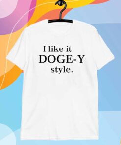 I Like It Doge-Y Style T-Shirt