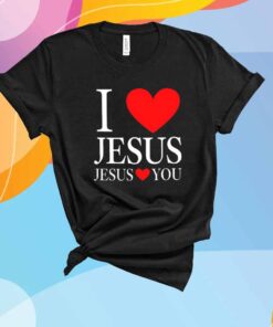 I Love Jesus Jesus Loves You T-Shirt