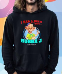 I had a beer with Bubba J Wilkes-Barre PA 2025 T-Shirt