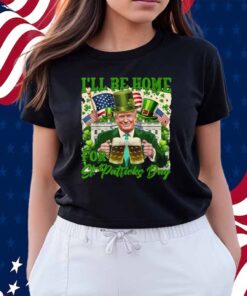 I'll Be Home For St Patrick's Day Funny Trump Beer Shamrock Shirt