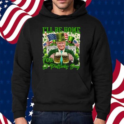 I'll Be Home For St Patrick's Day Funny Trump Beer Shamrock Shirt