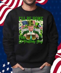 I'll Be Home For St Patrick's Day Funny Trump Beer Shamrock Shirt