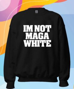 I'm Not Maga White T-Shirt