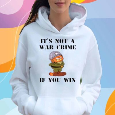 It's Not A War Crime If You Win T-Shirt