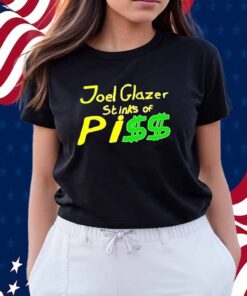 Joel glazer stinks of piss Shirt