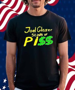 Joel glazer stinks of piss Shirt