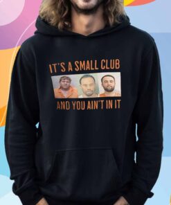 John Daly Tiger Woods Scottie Scheffler it’s a small club and you ain’t in it T-Shirt