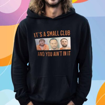 John Daly Tiger Woods Scottie Scheffler it’s a small club and you ain’t in it T-Shirt