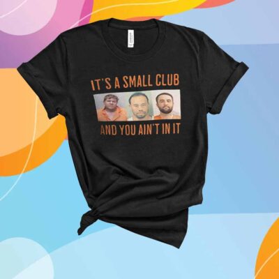 John Daly Tiger Woods Scottie Scheffler it’s a small club and you ain’t in it T-Shirt