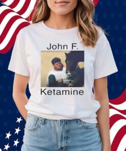 John F. Ketamine Shirt