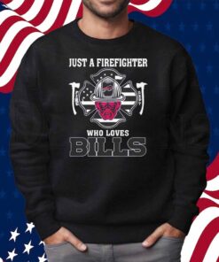 Just a firefighter who loves Buffalo Bills NFL Shirt