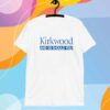 KIRKWOOD AND SO SHOULD YOU T-SHIRT