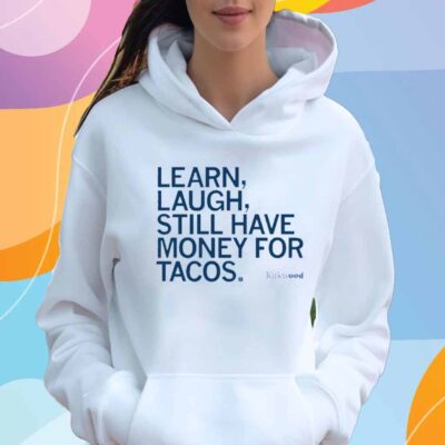LEARN LAUGH MONEY FOR TACOS T-SHIRT