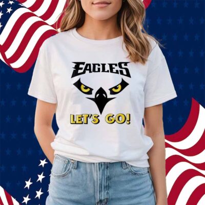Let’s Go Eagles Cool Inspirational Flying Bird Shirt